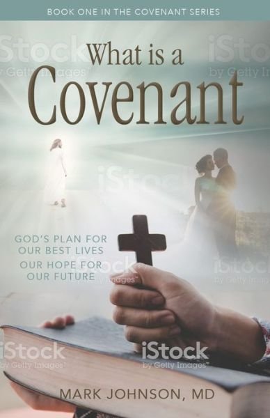 Cover for Mark Johnson · What is a Covenant?: God’s Plan for Our Best Lives Our Hope for Our Future - Covenant Series (Paperback Bog) (2020)
