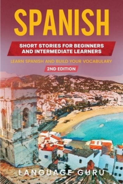 Cover for Language Guru · Spanish Short Stories for Beginners and Intermediate Learners (Book) (2019)