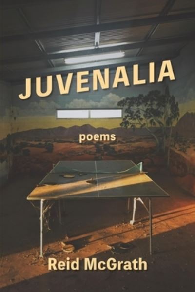 Cover for Reid McGrath · Juvenalia (Paperback Book) (2019)