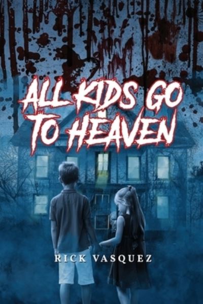 Cover for Rick Vasquez · All Kids Go to Heaven (Paperback Book) (2020)