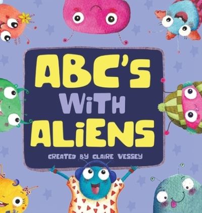 Cover for Claire Vessey · ABC's With Aliens (Hardcover Book) (2020)