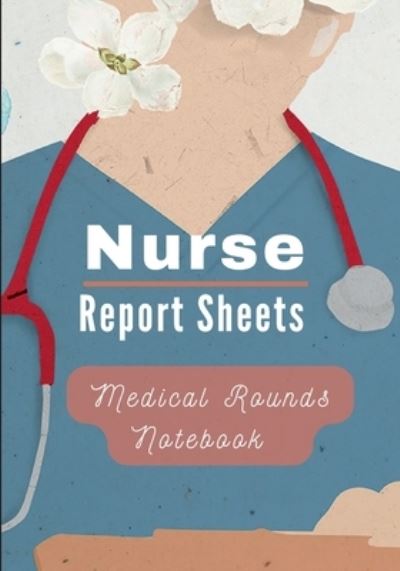 Cover for Pick Me Read Me Press · Medical Rounds Notebook with Nurse Report Sheets (Book) (2022)