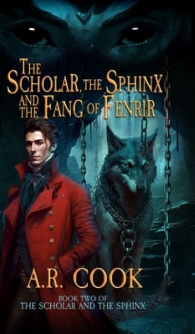 Cover for A. R. Cook · The Scholar, the Sphinx, and the Fang of Fenrir (Book) (2023)