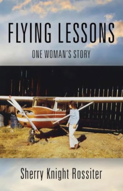 Cover for Sherry Knight Rossiter · Flying Lessons : One Woman's Story (Paperback Book) (2024)