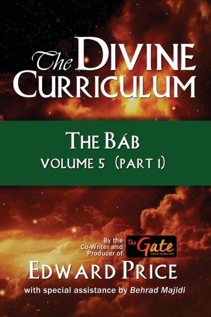 Cover for Price Edward Price · The Divine Curriculum : The Bab Vol 5, Part 1 (Paperback Book) (2023)