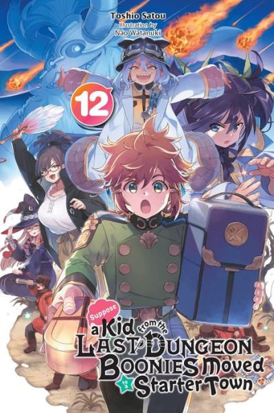 Cover for Toshio Satou · Suppose a Kid from the Last Dungeon Boonies Moved to a Starter Town, Vol. 12 (light novel) - KID FROM DUNGEON BOONIES MOVED STARTER TOWN NOVEL SC (Pocketbok) (2023)