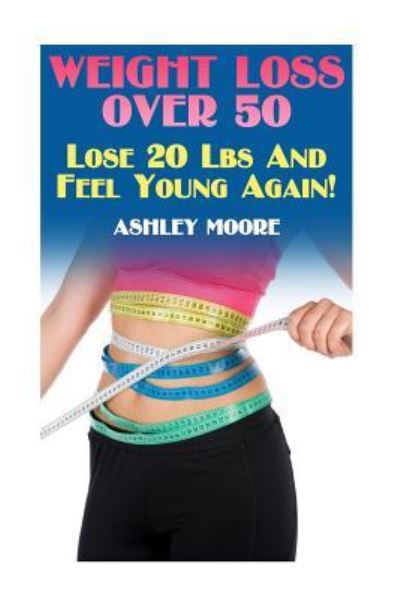 Cover for Ashley Moore · Weight Loss Over 50 (Paperback Book) (2017)