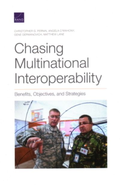 Cover for Christopher G Pernin · Chasing Multinational Interoperability: Benefits, Objectives, and Strategies (Paperback Bog) (2020)