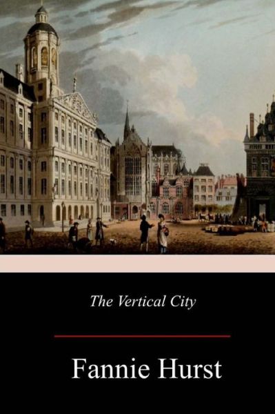 Cover for Fannie Hurst · The Vertical City (Paperback Book) (2017)