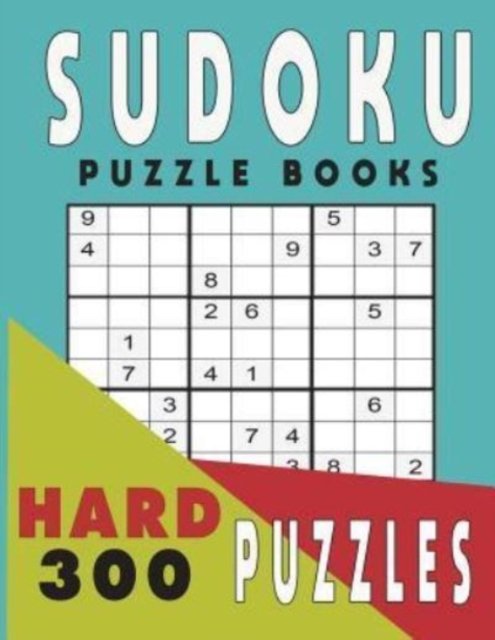 Cover for Tey Jissie Tey · Sudoku Puzzle Books  Hard 300 Puzzles - Sudoku Puzzle Books (Paperback Book) (2018)