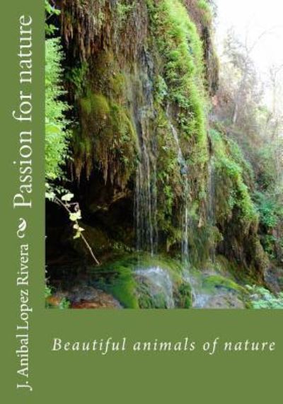 Cover for J Anibal Lopez Rivera · Passion for nature (Paperback Book) (2018)