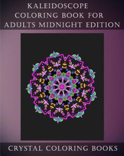 Cover for Crystal Coloring Books · Kaleidoscope Coloring Book For Adults Midnight Edition (Paperback Book) (2018)