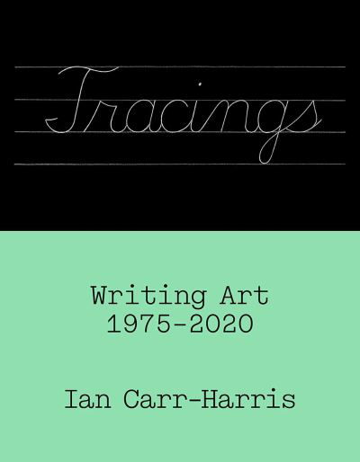 Cover for Ian Carr-Harris · Tracings: Writing Art, 1975–2020 (Taschenbuch) (2024)