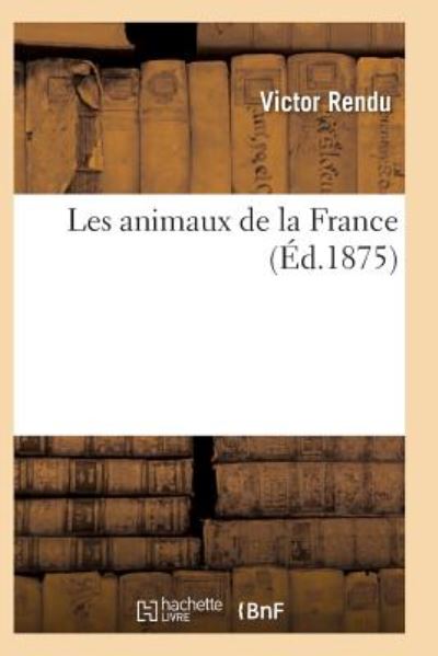 Les Animaux de la France - Sciences - Rendu-V - Books - Hachette Livre - BNF - 9782011940513 - 2016