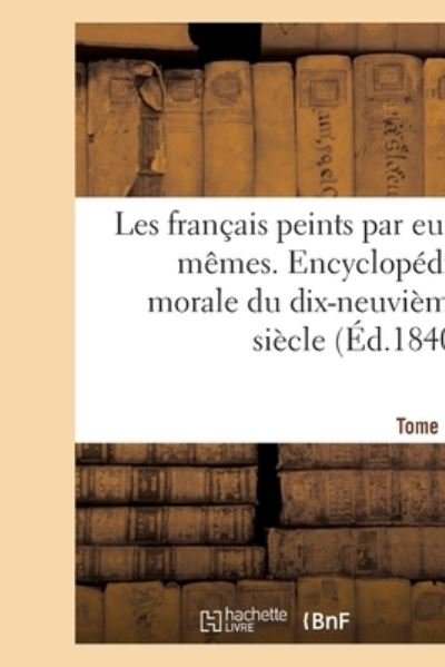 Cover for L Curmer · Les Francais Peints Par Eux-Memes. Encyclopedie Morale Du Dix-Neuvieme Siecle (Paperback Book) (2017)