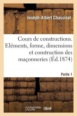Cover for Joseph-Albert Chassinat · Cours de Constructions. Partie 1 (Paperback Book) (2017)