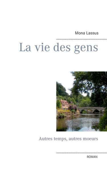 La vie des gens - Mona Lassus - Books - Books on Demand - 9782322251513 - December 5, 2016