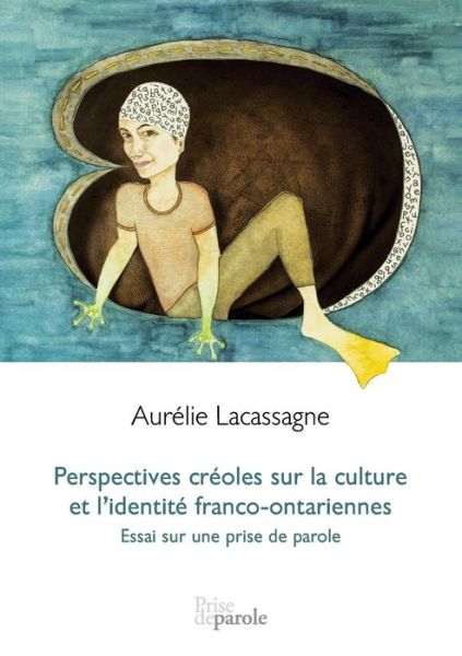 Cover for Aurelie Lacassagne · Perspectives Cr oles Sur La Culture Et l'Identit Franco-Ontariennes (Paperback Book) (2017)