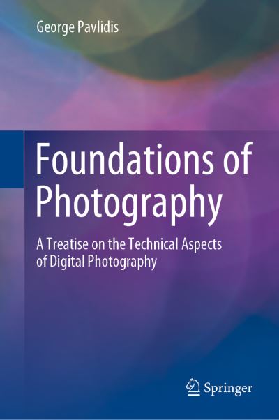 Cover for George Pavlidis · Foundations of Photography: A Treatise on the Technical Aspects of Digital Photography (Hardcover Book) [2022 edition] (2022)