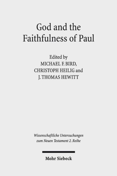 Cover for Michael F Bird · God and the Faithfulness of Paul: A Critical Examination of the Pauline Theology of N.T. Wright - Wissenschaftliche Untersuchungen zum Neuen Testament 2. Reihe (Paperback Book) (2016)