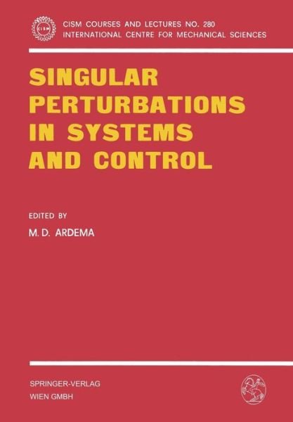 Cover for M D Ardema · Singular Perturbations in Systems and Control - CISM International Centre for Mechanical Sciences (Paperback Book) (1983)