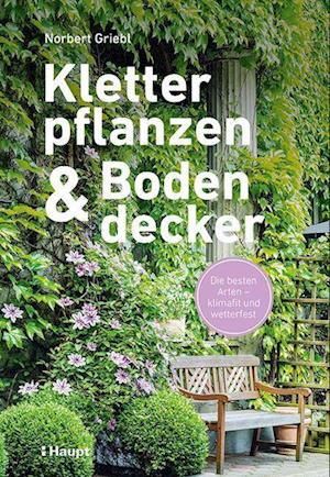 Kletterpflanzen Und Bodendecker - Norbert Griebl - Libros -  - 9783258083513 - 