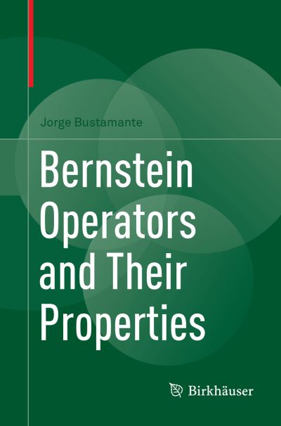 Cover for Jorge Bustamante · Bernstein Operators and Their Properties (Paperback Book) [Softcover reprint of the original 1st ed. 2017 edition] (2018)