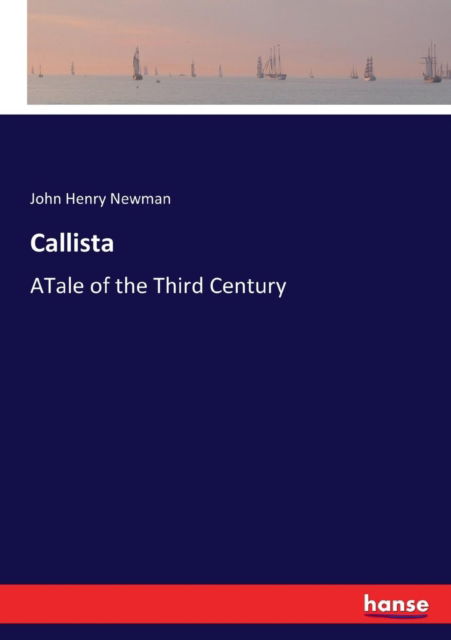 Callista - John Henry Newman - Kirjat - Hansebooks - 9783337030513 - lauantai 29. huhtikuuta 2017