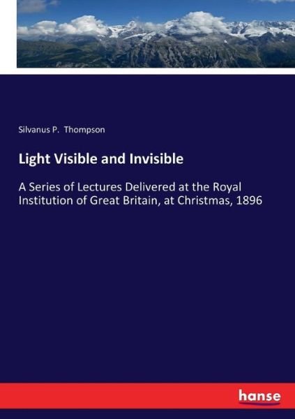 Light Visible and Invisible - Thompson - Libros -  - 9783337069513 - 13 de mayo de 2017