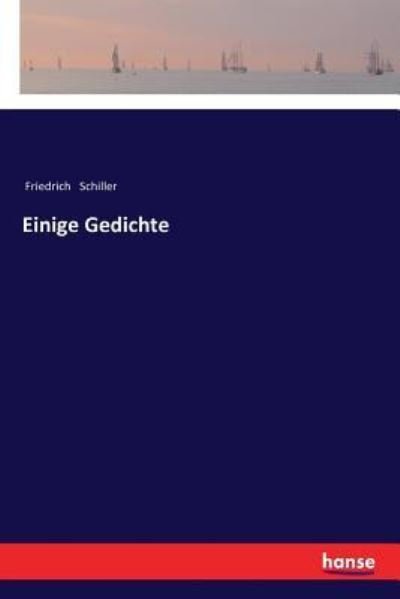 Einige Gedichte - Friedrich Schiller - Books - Hansebooks - 9783337353513 - November 29, 2017