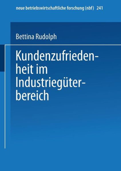 Cover for Bettina Rudolph · Kundenzufriedenheit Im Industrieguterbereich - Neue Betriebswirtschaftliche Forschung (Nbf) (Paperback Book) [1998 edition] (1998)