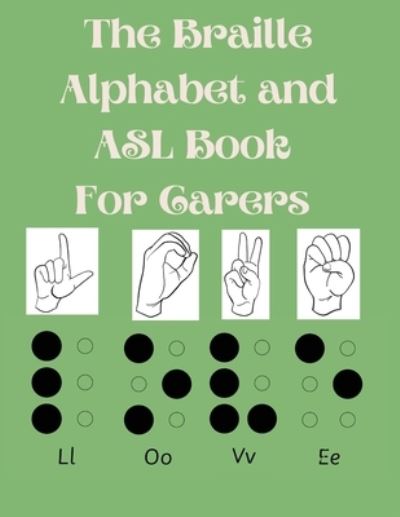 Cover for Cristie Publishing · The Braille Alphabet and ASL Book For Carers (Paperback Book) (2022)