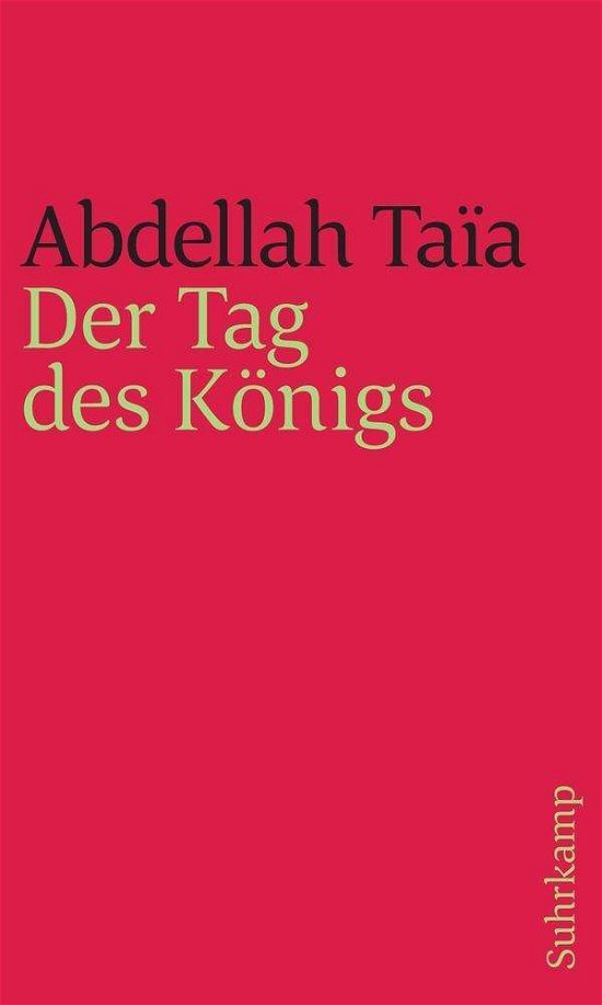 Der Tag des Königs - Taïa - Böcker -  - 9783518242513 - 