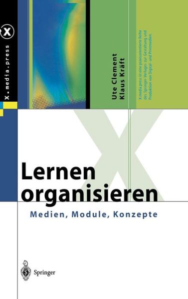 Cover for Ute Clement · Lernen Organisieren: Medien, Module, Konzepte - X.Media.Press (Hardcover Book) [2002 edition] (2002)