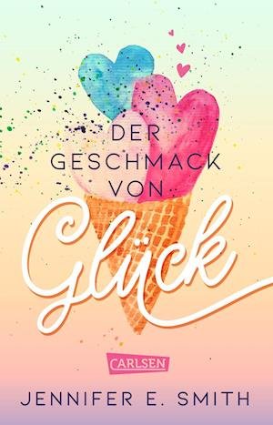 Cover for Jennifer E. Smith · Der Geschmack von Glück (Paperback Book) (2022)