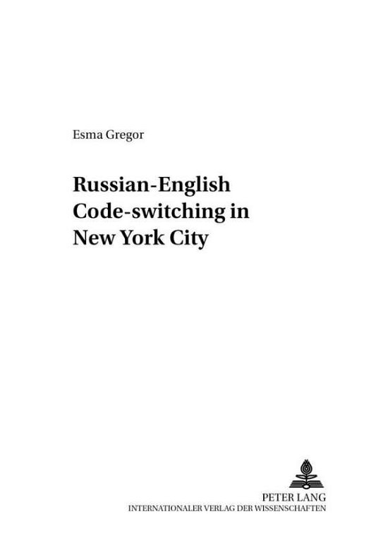 Cover for Esma Gregor · Russian-English Code-switching in New York City - Berliner Slawistische Arbeiten (Pocketbok) (2003)