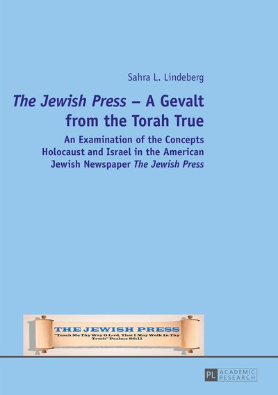 Cover for Sahra L. Lindeberg · &quot;The Jewish Press&quot; - A Gevalt from the Torah True: An Examination of the Concepts Holocaust and Israel in the American Jewish Newspaper &quot;The Jewish Press&quot; (Gebundenes Buch) [New edition] (2015)