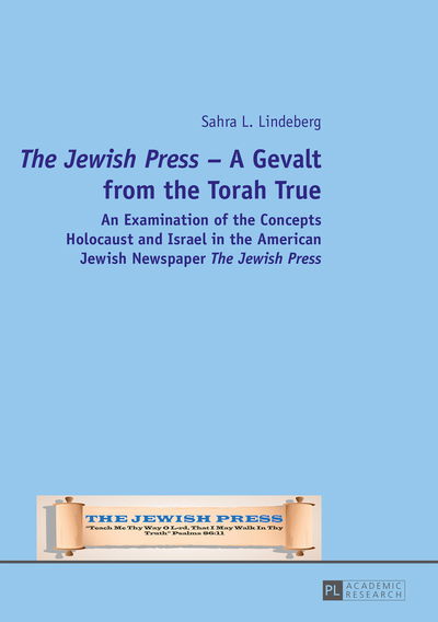 Cover for Sahra L. Lindeberg · &quot;The Jewish Press&quot; - A Gevalt from the Torah True: An Examination of the Concepts Holocaust and Israel in the American Jewish Newspaper &quot;The Jewish Press&quot; (Hardcover bog) [New edition] (2015)