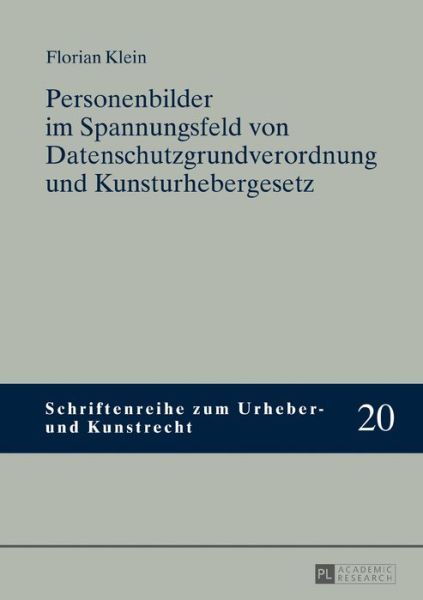 Cover for Florian Klein · Personenbilder Im Spannungsfeld Von Datenschutzgrundverordnung Und Kunsturhebergesetz - Schriftenreihe Zum Urheber- Und Kunstrecht (Hardcover Book) (2017)