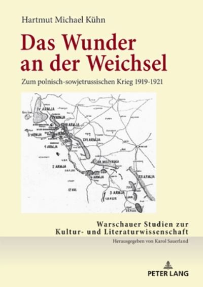 Cover for Hartmut Michael Kuhn · &amp;#8203; Das Wunder an der Weichsel; &amp;#8203; Zum polnisch-sowjetrussischen Krieg 1919-1921 - Warschauer Studien Zur Kultur- Und Literaturwissenschaft (Hardcover Book) (2022)