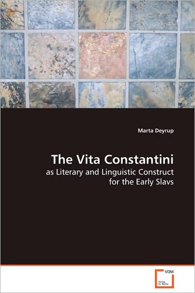 Cover for Marta Deyrup · The Vita Constantini: As Literary and Linguistic Construct for the Early Slavs (Paperback Book) (2009)