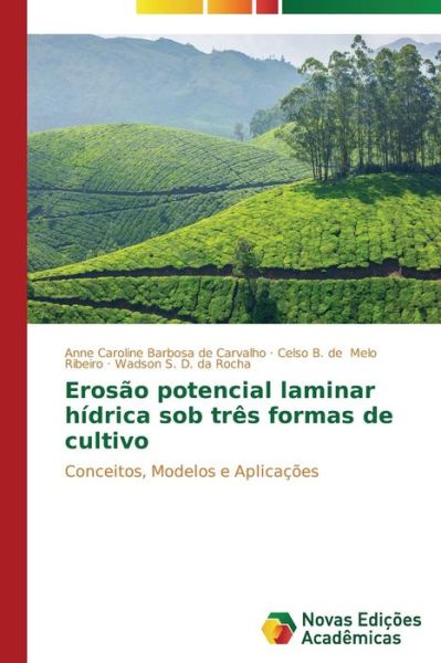 Cover for Wadson S. D. Da Rocha · Erosão Potencial Laminar Hídrica Sob Três Formas De Cultivo: Conceitos, Modelos E Aplicações (Paperback Book) [Portuguese edition] (2014)