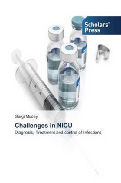 Challenges in Nicu - Mudey Gargi - Books - Scholars\' Press - 9783639767513 - July 16, 2015