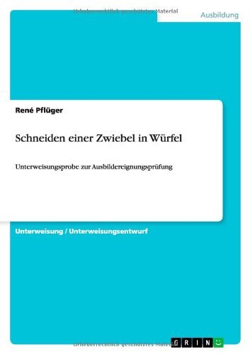 Schneiden einer Zwiebel in Würf - Pflüger - Books - GRIN Verlag - 9783640970513 - August 25, 2013