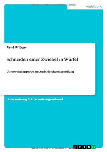 Schneiden einer Zwiebel in Würf - Pflüger - Libros - GRIN Verlag - 9783640970513 - 25 de agosto de 2013