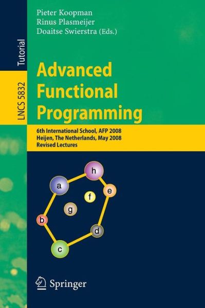 Advanced Functional Programming: 6th International School, Afp 2008, Heijen, the Netherlands, May 19-24, 2008, Revised Lectures - Lecture Notes in Computer Science / Theoretical Computer Science and General Issues - Pieter Koopman - Livros - Springer-Verlag Berlin and Heidelberg Gm - 9783642046513 - 23 de setembro de 2009