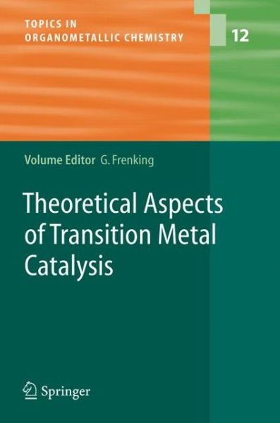 Cover for Gernot Frenking · Theoretical Aspects of Transition Metal Catalysis - Topics in Organometallic Chemistry (Pocketbok) [Softcover reprint of hardcover 1st ed. 2005 edition] (2010)