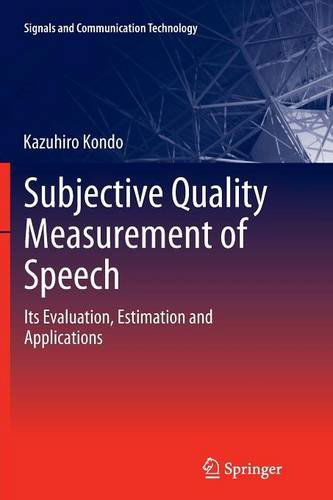 Cover for Kazuhiro Kondo · Subjective Quality Measurement of Speech: Its Evaluation, Estimation and Applications - Signals and Communication Technology (Paperback Book) (2014)