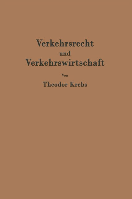 Cover for Theodor Krebs · Verkehrsrecht Und Verkehrswirtschaft: Ein Kompendium Zur Kritischen Einfuhrung in Die Ordnung Des Verkehrs (Paperback Book) [Softcover Reprint of the Original 1st 1960 edition] (2012)