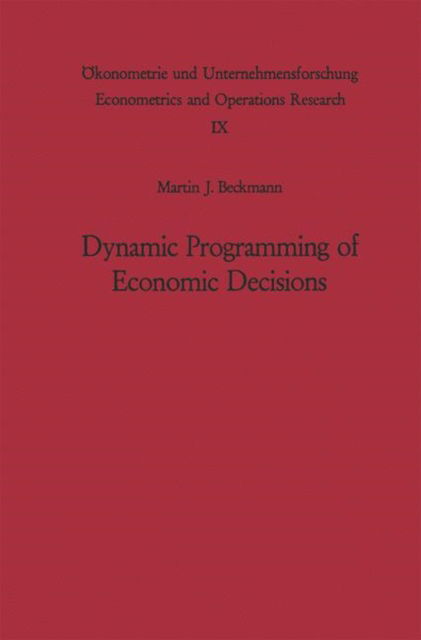 Cover for Martin F. Bach · Dynamic Programming of Economic Decisions - OEkonometrie und Unternehmensforschung   Econometrics and Operations Research (Paperback Book) [Softcover reprint of the original 1st ed. 1968 edition] (2012)
